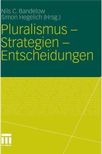 Pluralismus - Strategien - Entscheidungen