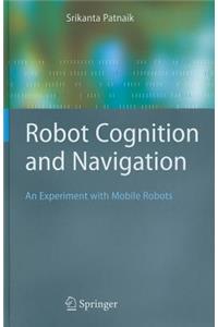 Robot Cognition and Navigation