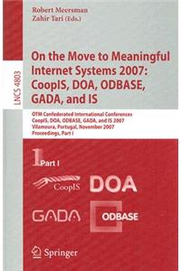 On the Move to Meaningful Internet Systems 2007: Coopis, Doa, Odbase, Gada, and Is