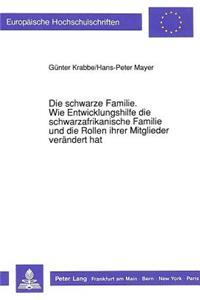 Schwarze Familie. Wie Entwicklungshilfe Die Schwarzafrikanische Familie Und Die Rollen Ihrer Mitglieder Veraendert Hat