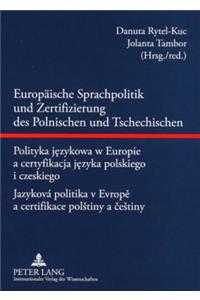 Europaeische Sprachpolitik Und Zertifizierung Des Polnischen Und Tschechischen- Polityka Językowa W Europie a Certyfikacja Języka Polskiego I Czeskiego - Jazyková Politika V Evropě A Certifikace Polstiny a čestiny