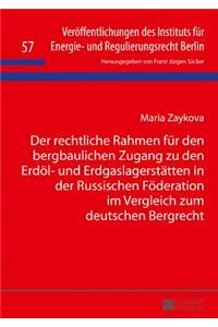 rechtliche Rahmen fuer den bergbaulichen Zugang zu den Erdoel- und Erdgaslagerstaetten in der Russischen Foederation im Vergleich zum deutschen Bergrecht