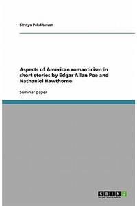 Aspects of American romanticism in short stories by Edgar Allan Poe and Nathaniel Hawthorne