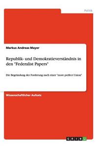 Republik- Und Demokratieverständnis in Den Federalist Papers