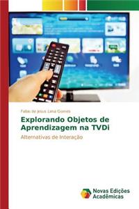 Explorando Objetos de Aprendizagem na TVDi