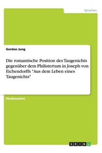 Die romantische Position des Taugenichts gegenüber dem Philistertum in Joseph von Eichendorffs 