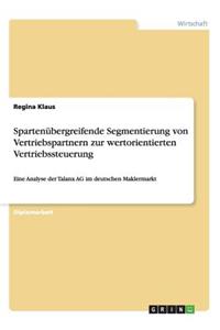 Spartenübergreifende Segmentierung von Vertriebspartnern zur wertorientierten Vertriebssteuerung