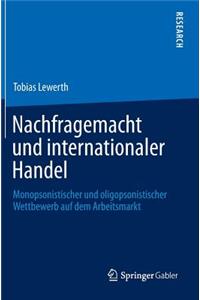 Nachfragemacht Und Internationaler Handel: Monopsonistischer Und Oligopsonistischer Wettbewerb Auf Dem Arbeitsmarkt