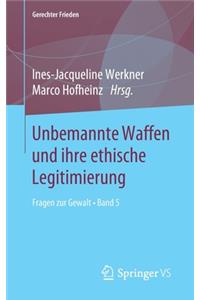 Unbemannte Waffen Und Ihre Ethische Legitimierung