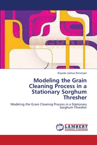 Modeling the Grain Cleaning Process in a Stationary Sorghum Thresher