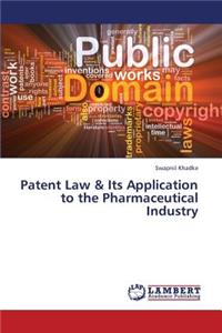 Patent Law & Its Application to the Pharmaceutical Industry