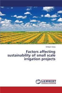 Factors affecting sustainability of small scale irrigation projects
