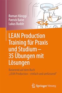 Lean Production Training Für Praxis Und Studium - 35 Übungen Mit Lösungen