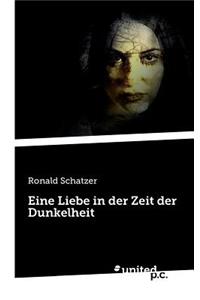 Eine Liebe in Der Zeit Der Dunkelheit