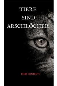 Tiere sind Arschlöcher