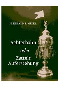 Achterbahn oder Zettels Auferstehung