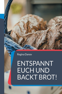 Entspannt Euch und backt Brot!