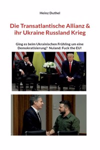 Transatlantische Allianz & ihr Ukraine Russland Krieg