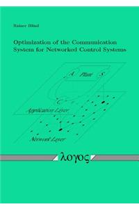 Optimization of the Communication System for Networked Control Systems