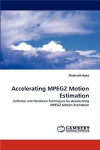 Accelerating MPEG2 Motion Estimation