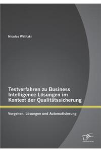 Testverfahren zu Business Intelligence Lösungen im Kontext der Qualitätssicherung