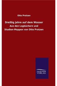 Dreißig Jahre auf dem Wasser