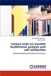 Lecture note on wavelet multifractal analysis and self similarities