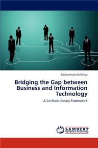 Bridging the Gap between Business and Information Technology