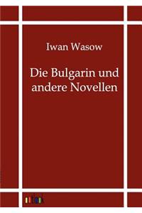 Die Bulgarin und andere Novellen