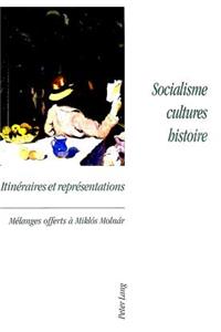 Socialisme, Cultures, Histoire- Itinéraires Et Représentations