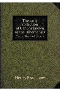 The early collection of Canons known as the Hibernensis Two unfinished papers