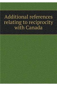 Additional References Relating to Reciprocity with Canada