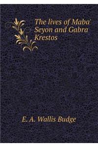 The Lives of Maba' Seyon and Gabra Krestos