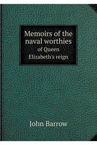 Memoirs of the Naval Worthies of Queen Elizabeth's Reign