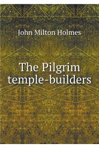 The Pilgrim Temple-Builders