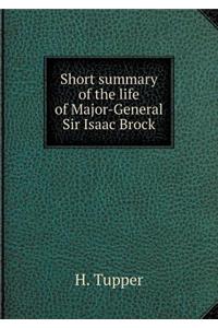 Short Summary of the Life of Major-General Sir Isaac Brock