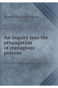 An Inquiry Into the Propagation of Contagious Poisons