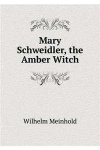 Mary Schweidler, the Amber Witch