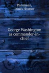 George Washington as commander-in-chief