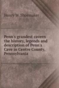 Penn's grandest cavern the history, legends and description of Penn's Cave in Centre County, Pennsylvania