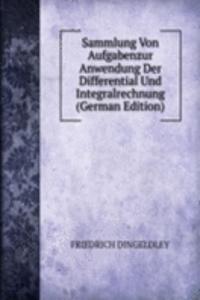 Sammlung Von Aufgabenzur Anwendung Der Differential Und Integralrechnung (German Edition)
