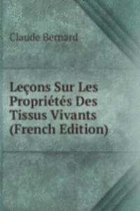 Lecons Sur Les Proprietes Des Tissus Vivants (French Edition)