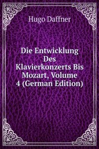 Die Entwicklung Des Klavierkonzerts Bis Mozart, Volume 4 (German Edition)
