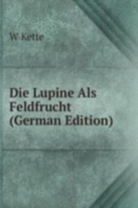 Die Lupine Als Feldfrucht