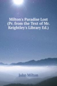Milton's Paradise Lost (Pr. from the Text of Mr. Keightley's Library Ed.).