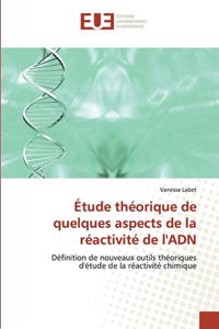 Étude théorique de quelques aspects de la réactivité de l'ADN