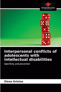Interpersonal conflicts of adolescents with intellectual disabilities