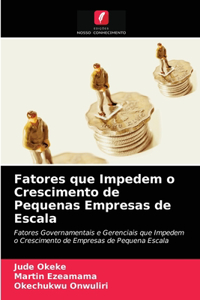 Fatores que Impedem o Crescimento de Pequenas Empresas de Escala