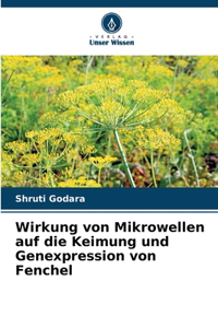 Wirkung von Mikrowellen auf die Keimung und Genexpression von Fenchel