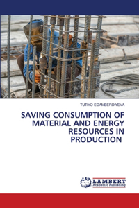 Saving Consumption of Material and Energy Resources in Production